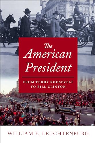 The American President: From Teddy Roosevelt to Bill Clinton von Oxford University Press, USA